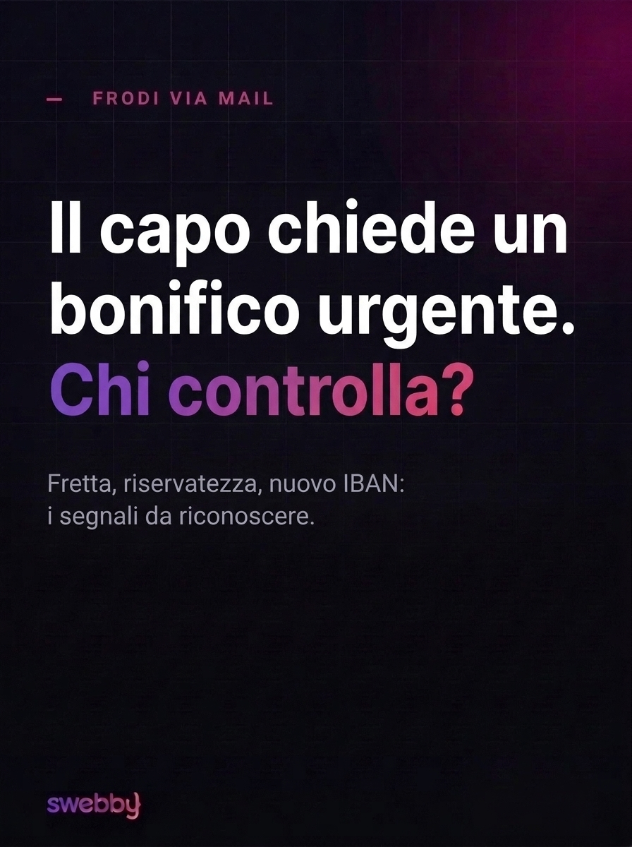 Una mail del capo chiede un bonifico urgente: chi controlla?